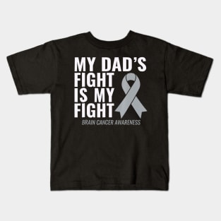 My Dads Fight Is My Fight Brain Cancer Awareness Kids T-Shirt